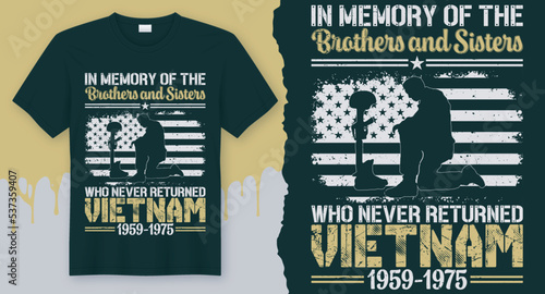 In Memory of the Brothers and Sisters who never returned Vietnam 1959-1975. Veteran T-Shirt Design Vector for US Army