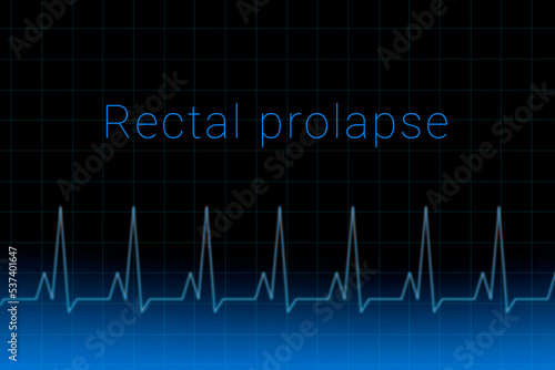 Rectal prolapse disease. Rectal prolapse logo on a dark background. Heartbeat line as a symbol of human disease. Concept Medication for disease Rectal prolapse.