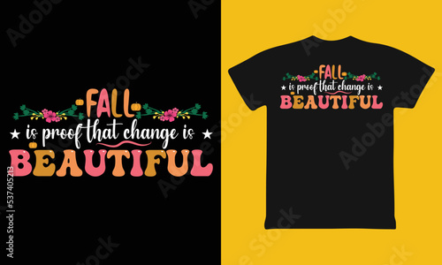 Fall is proof that change is beautiful tshirt (ID: 537405213)