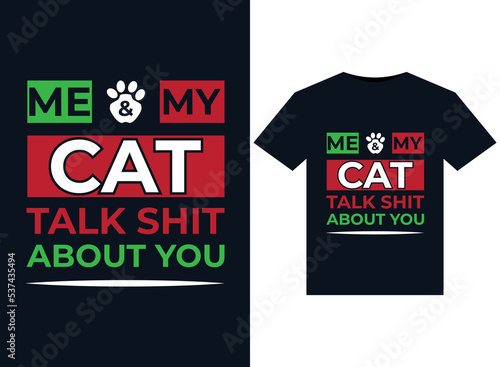 Me and My Cat Talk shit About You illustrations for print-ready T-Shirts design