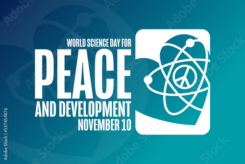 World Science Day for Peace and Development. November 10. Holiday concept. Template for background, banner, card, poster with text inscription. Vector EPS10 illustration.