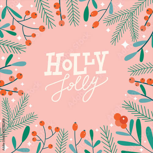 Christmas floral greeting card with Holly Jolly lettering. Flat modern round frame with cute fir branches, red berries and ilex. Perfect for New Year letter, invitation, flyer template.