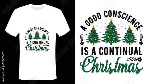 A good conscience is a continual Christmas t shirt designs