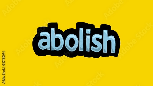Yellow screen animation video written ABOLISH