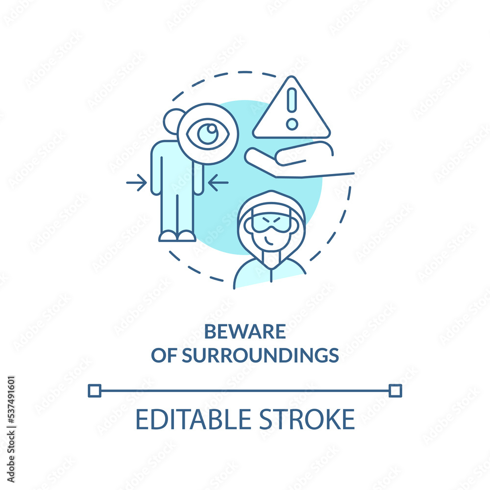 Beware of surroundings turquoise concept icon. Prevent dangers. Travel safety tips abstract idea thin line illustration. Isolated outline drawing. Editable stroke. Arial, Myriad Pro-Bold fonts used Beware of surroundings turquoise concept icon. Prevent dangers. Travel safety tips abstract idea thin line illustration. Isolated outline drawing. Editable stroke. Arial, Myriad Pro-Bold fonts used