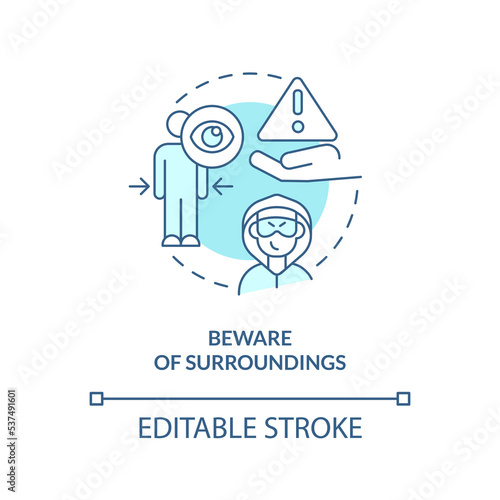 Beware of surroundings turquoise concept icon. Prevent dangers. Travel safety tips abstract idea thin line illustration. Isolated outline drawing. Editable stroke. Arial, Myriad Pro-Bold fonts used