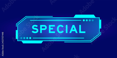 Futuristic hud banner that have word special on user interface screen on blue background