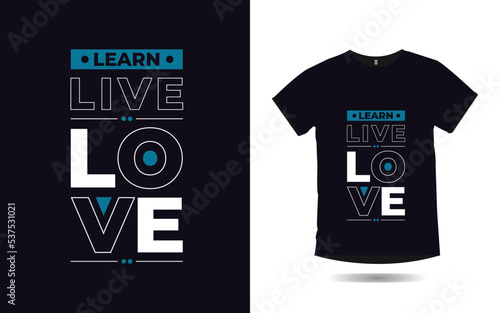 learn live love inspirational quotes typography poster and t shirt design