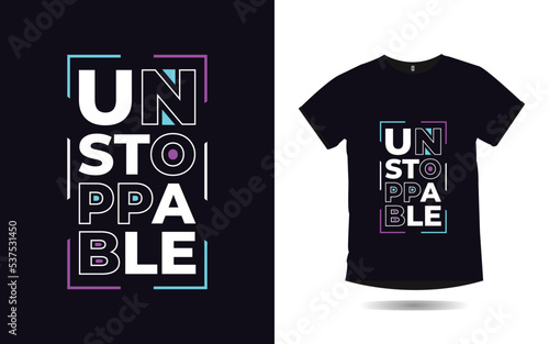unstoppable inspirational quotes typography poster and t shirt design