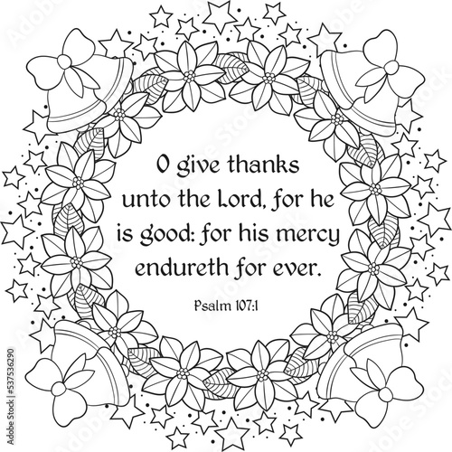   Psalm 107:1 O give thanks unto the Lord, for he is good: for his mercy endureth for ever. Religious coloring page