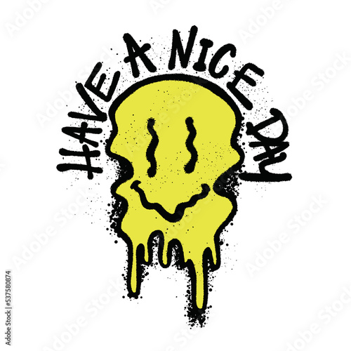 Urban Street art Smile Face Drip with Slogan Have a Nice Day for T shirt Design