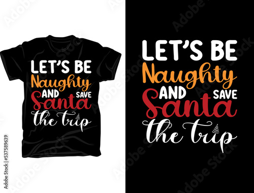 Let’s be naughty Christmas t-shirt