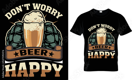 don't worry beer happy t-shirt design.