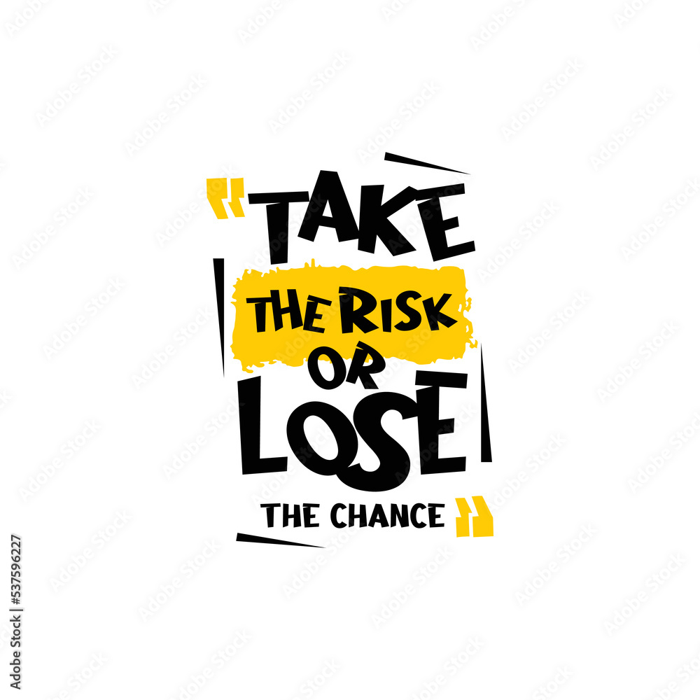 Take the risk or lose the chance. For fashion t-shirts, posters, gifts, or other printing presses. Motivation quote. Take the risk or lose the chance. For fashion t-shirts, posters, gifts, or other printing presses. Motivation quote.