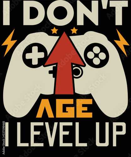 I don't age I level up, Funny Game life Shirt
