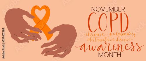 COPD chronic obstructive pulmonary disease awareness month Novermber handwritten lettering. Human hands holding orange support ribbon symbol. Web banner vector