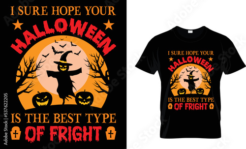 I SURE HOPE YOUR HALLOWEEN IS THE BEST TYPE OF FRIGHT...T-SHIRT DESIGN