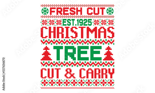 Fresh cut est.1925 christmas tree cut & carry - ugly christmas sweater t shirt Design and svg, Calligraphy T-shirt design, EPS, SVG Files for Cutting, bag, cups, card, EPS 10