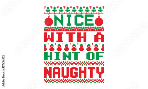 Nice with a hint of naughty - ugly christmas sweater t shirt Design and svg, Calligraphy T-shirt design, EPS, SVG Files for Cutting, bag, cups, card, EPS 10