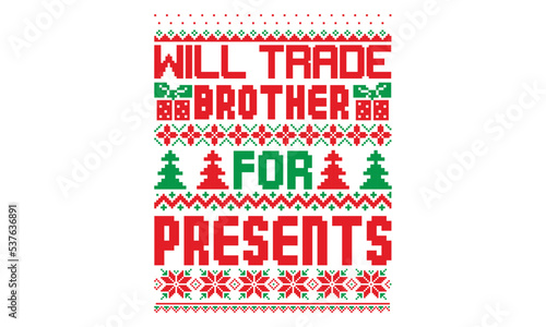 Will trade brother for presents - ugly christmas sweater t shirt Design and svg, Calligraphy T-shirt design, EPS, SVG Files for Cutting, bag, cups, card, EPS 10
