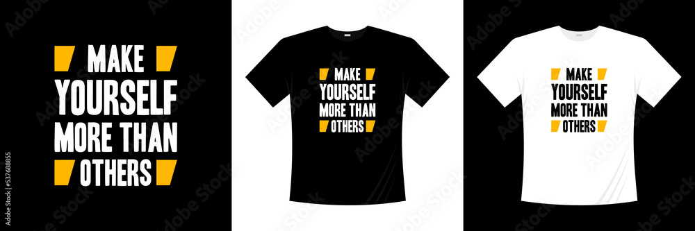 Make yourself more than others motivational typography t-shirt design
