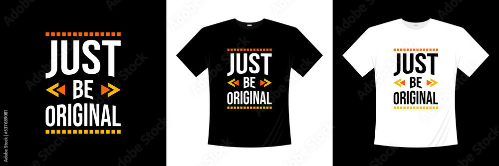 Just be original motivational typography t-shirt design Just be original motivational typography t-shirt design