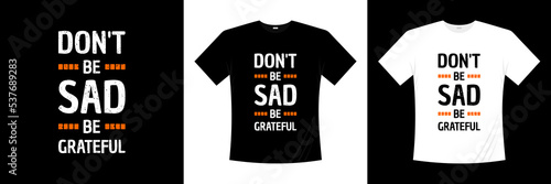 Don't be sad motivational typography t-shirt design