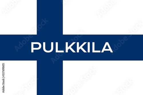 Pulkkila: Name der finnischen Stadt Pulkkila in der Provinz Pohjois-Pohjanmaa auf der Flagge der Republik Finnland photo