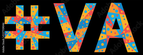 VA Hashtag. Mosaic isolated text. Letters from pieces of triangles, polygons and bubbles. #VA is abbreviation for the US American state Virginia for print, clothing, t-shirt, poster, banner, flyer. St