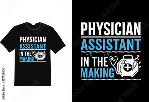 Physician assistant in the making t shirt design, Physician t shirt, physician sarcasm t shirt, t shirt design