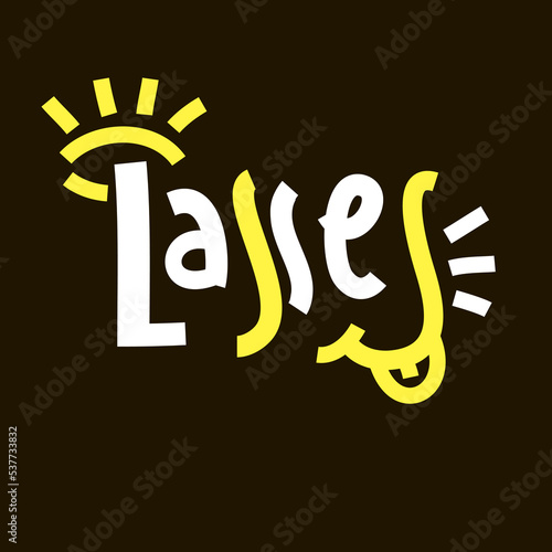 Lasses - simple inspire motivational quote. Youth slang, idiom. Hand drawn lettering. Print for inspirational poster, t-shirt, bag, cups, card, flyer, sticker, badge. Cute funny vector writing