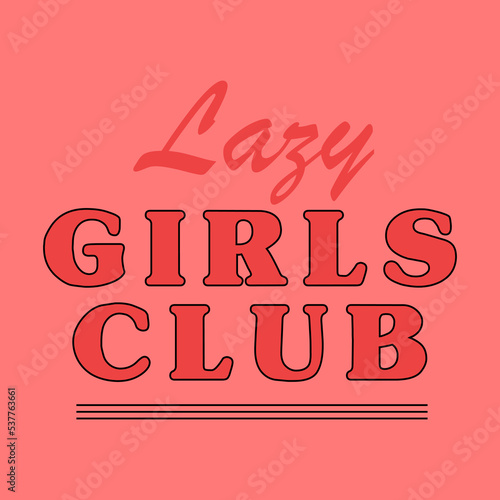 Lazy girls club typography t shirt print vector illustration design ready to print