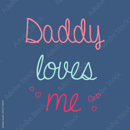 Daddy loves me typography t shirt design ready to print isolated on navy blue background