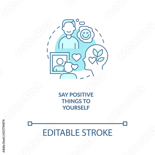 Say positive things to yourself turquoise concept icon. Improving self esteem abstract idea thin line illustration. Isolated outline drawing. Editable stroke. Arial, Myriad Pro-Bold fonts used