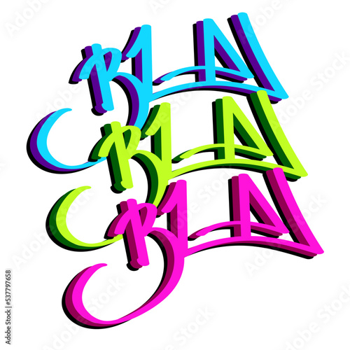 Bla Bla Bla inscription. Abstract street graffiti lettering elements with grunge fonts. Urban savage spray paint art. Cool teenage graffiti design vector. Creative colorful modern writing.