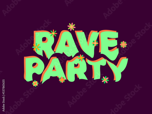 Rave party banner with flowers in hipster style. Rave psychedelic, acid trip. Liquid text. Design for posters, banners and promotional products. Vector illustration