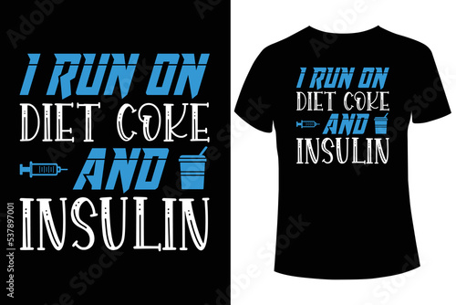 I run on diet coke and insulin diabetes awareness t-shirt design vector template