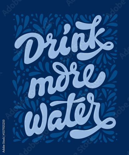 Drink more water - blue colors health care lettering illustration.