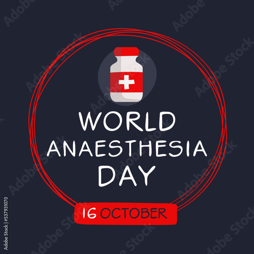 World Anaesthesia Day held on 16 October.