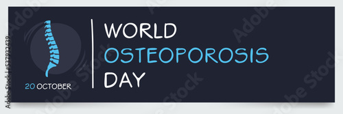 World Osteoporosis Day held on 20 October.