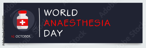 World Anaesthesia Day held on 16 October.