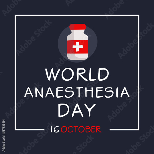 World Anaesthesia Day held on 16 October.