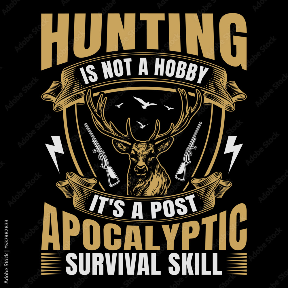 Obraz premium Hunting Is Not A Hobby Hunting T-Shirt Vector Graphic, Hunting T-Shirt Design,