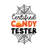 Certified candy tester - funny slogan with candy corn and spider web. Good for T shirt print, card, label, and other decoration for Halloween.