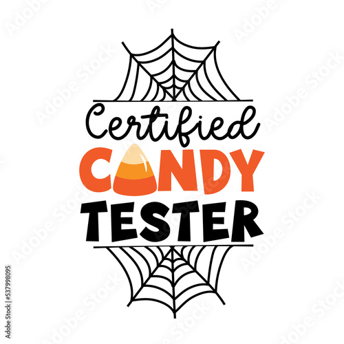 Certified candy tester - funny slogan with candy corn and spider web. Good for T shirt print, card, label, and other decoration for Halloween.