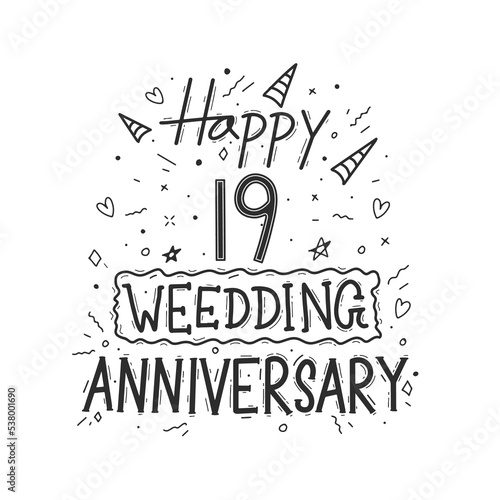 19 years anniversary celebration hand drawing typography design. Happy 19th wedding anniversary hand lettering