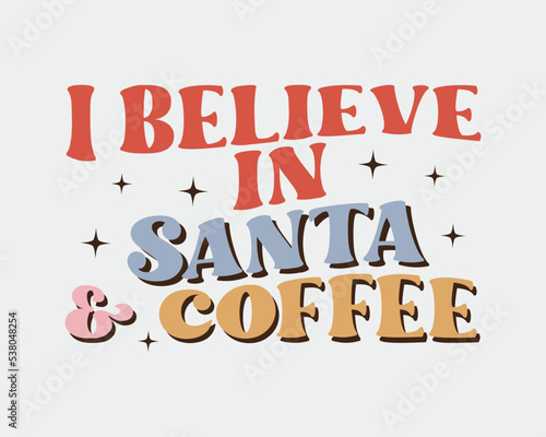 I believe in Santa and Coffee retro hippie typography sublimation SVG on ash color background