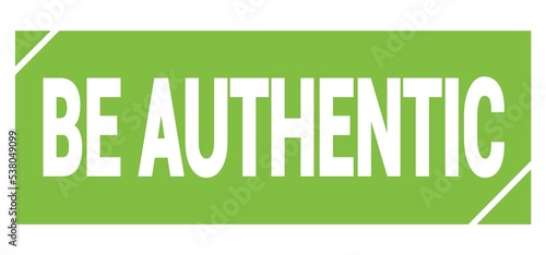 BE AUTHENTIC text written on green stamp sign.