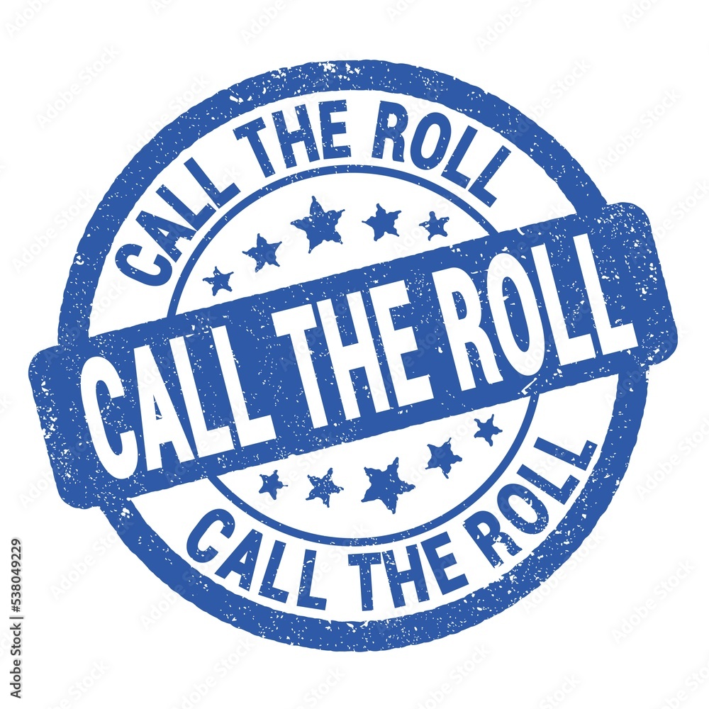 CALL THE ROLL text written on blue round stamp sign. CALL THE ROLL text written on blue round stamp sign.