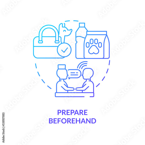 Prepare beforehand blue gradient concept icon. Planning pets travel with veterinarian. Fly tip abstract idea thin line illustration. Isolated outline drawing. Myriad Pro-Bold font used